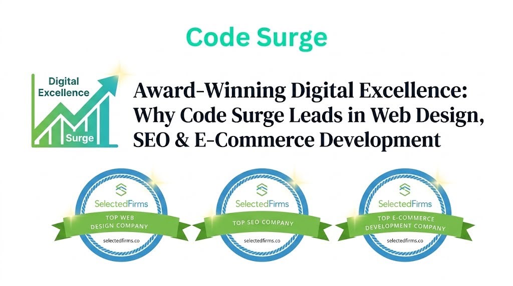 Award-Winning Digital Excellence: Why CodeSurge Leads in Web Design, SEO & E-Commerce Development